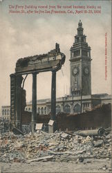 The Ferry Building Viewed from the Ruined Business Blocks on Mission St., after the Fire April 18-20, 1906 San Francisco, CA 190 Postcard