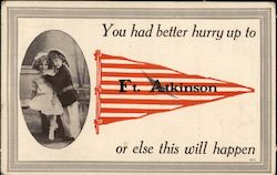 Ft. Atkinson Flag with Children, You had better hurry up to Ft. Atkinson or else this will happen Fort Atkinson, WI Postcard Pos Postcard