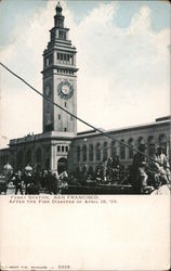 Ferry Station, After the Fire Disaster of April 18, '06 San Francisco, CA 1906 San Francisco Earthquake Postcard Postcard Postcard