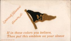 University of Missouri If In These Colors You Believe, Then Put This Emblem On Your Sleeve Columbia, MO Postcard Postcard Postcard