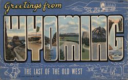 Greetings From Wyoming - The Last of the Old West Postcard Postcard Postcard