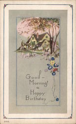 Good Morning! a Happy Birthday House on a hill surrounded by flowers and a blooming tree Postcard