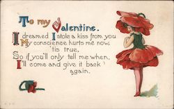 To my Valentine. I dreamed I stole a kiss from you. My conscience hurts me now tis true Women Postcard Postcard Postcard