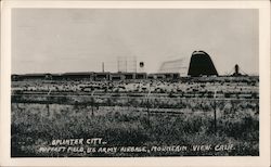 Splinter City - Moffett Field, U.S. Army Airbase Mountain View, CA Postcard Postcard Postcard