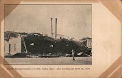 Pacific Manufacturing Co's Mill after Earthquake - April 18, 1906 Santa Clara, CA Postcard Postcard Postcard