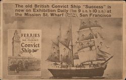 The old British Convict Ship "Success" is now on Exhibition Daily (from 9 a.m. to 10 p.m.) at the Mission St. Wharf (Next to Fer Postcard