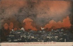 The City Burning, April 18-20, 1906 San Francisco, CA Postcard Postcard Postcard