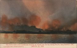 The North Water-front Warehouses Burning, as Viewed from the Bay During the Fire, April 18-20, 1906 Postcard