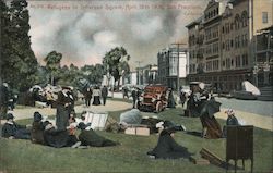 Refugees in Jefferson Square, April 18th, 1906 Postcard