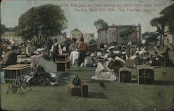 Refugees and Their Belongings, Which They Saved From the Fire, April 18th 1906 Postcard