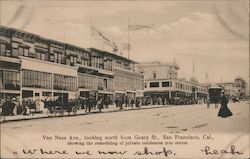 Van Ness Ave., looking north from Geary St., San Francisco, Cal., showing the remodeling of private residences into stores. Postcard