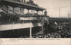 President Roosevelt Speaking from Railroad Station, Bridgeport, Conn. Postcard