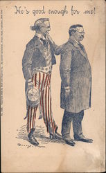 Uncle Sam says "He's Good Enough For Me!" Theodore Roosevelt Postcard Postcard Postcard