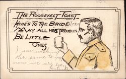 The Roosevelt Toast Here's to the Bride May all his Troubles be Little Ones Postcard