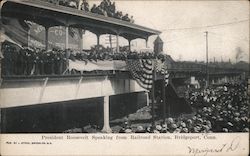 President Roosevelt Speaking From Railroad Station, Bridgeport, Conn. Theodore Roosevelt Postcard Postcard Postcard