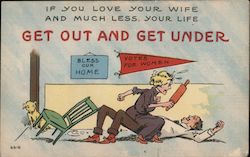 If you love your wife and much less, your life Get out and get under Women's Suffrage Postcard Postcard Postcard