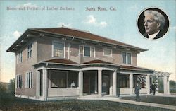 Home and Portrait of Luther Burbank Postcard