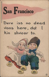 Dere iss no dead vons here, dot I kin shvear to. San Francisco, CA Postcard Postcard Postcard