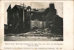 Native Sons' Hall, San Fernando St., San Jose, Cal., after the Earthquake, April 18, 1906. Postcard