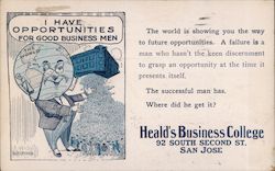 Heald's Business College. 92 South Second St. San Jose. I have opportunities for good business men. Postcard