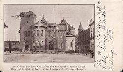 Post Office, San Jose, Cal., after the earthquake, April 18, 1906. Postcard