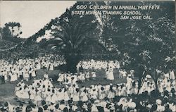 600 children in annual May Fete State Normal Training School. San Jose, Cal. California Postcard Postcard Postcard