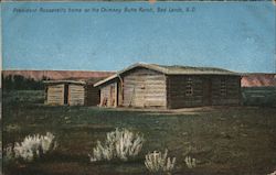 President Roosevelt's Home on the Chimney Butte Ranch Postcard