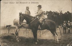 Unser Kaiser mit Roosevelt in Doberitz Theodore Roosevelt Postcard Postcard Postcard