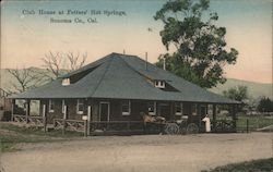 Club House at Fetters' Hot Springs, Sonoma Co. Fetters Hot Springs, CA Postcard Postcard Postcard