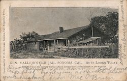 Gen. Vallejo's Old Jail - As It Looks Today Sonoma, CA Postcard Postcard Postcard