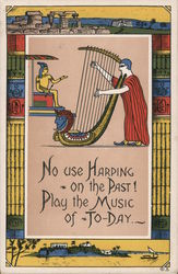 No Use Harping on the Past! Play the Music of To-Day. Postcard