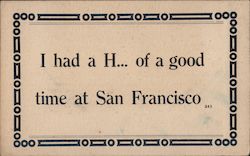 I had a H... of a good time at San Francisco California Postcard Postcard Postcard