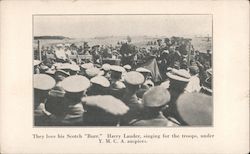 They love his Scotch "Burr." Harry Lauder, singing for the troops, under Y.M.C.A. auspices. Military Postcard Postcard Postcard