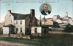 General U. S. Grant and His Boyhood Home - Georgetown, O. Political Postcard Postcard Postcard