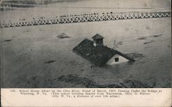 School house afloat on the Ohio River, flood of March, 1907. Wheeling, WV Postcard Postcard Postcard