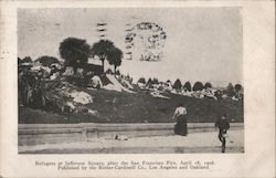 Refugees at Jefferson Square, after the San Francisco fire, April 18, 1906 Postcard