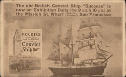 The old British Convict Ship "Suceess" is now on Exhibition (From 9 am to 10pm) at the Mission St. Wharf (Next to Ferrie San Fra Postcard