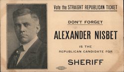 Vote the Straight Republican Ticket. Alexander Nisbet for Sheriff. Denver, CO Political Postcard Postcard Postcard