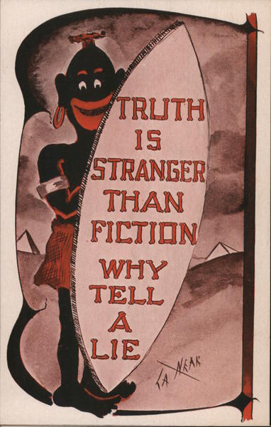 Truth is Stranger Than Fiction, Why Tell a Lie? Black Americana LA NEAR Postcard