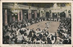 Finale of a Feature Dance Scene in the Court of the Palace Hotel During One of the Many Brilliant Entertainments Postcard