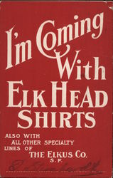 I'm Coming With Elk HEad Shirts also with all other specialty lines of The Elkus Co., S.F. Advertising Postcard Postcard Postcard