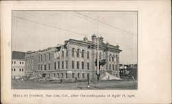 Hall of Justice after the Earthquake of April 18, 1906 San Jose, CA Postcard Postcard Postcard