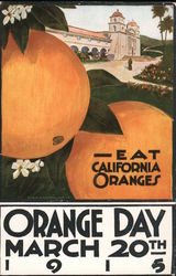 Eat California Oranges. Orange Day, March 20th, 1915. Postcard Postcard Postcard