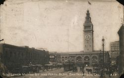 Lower Market St. and Ferry Bldg. San Francisco, CA Postcard Postcard Postcard