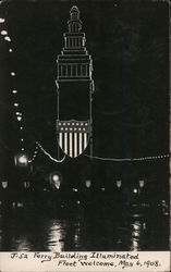 Ferry Building Illuminated, Fleet Welcome May 6, 1908 San Francisco, CA Postcard Postcard Postcard